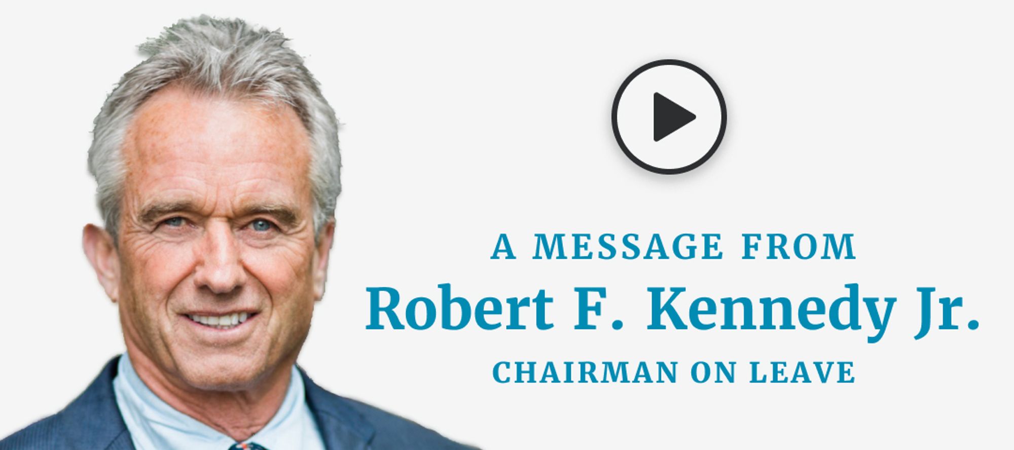A Message from Robert F. Kennedy Jr. - Chairman on Leave